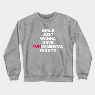 Girls Just Wanna Have Fun Crewneck Sweatshirt